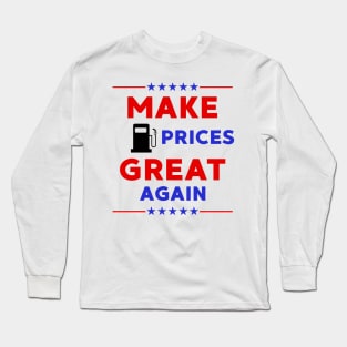 Make Gas Prices Great Again Long Sleeve T-Shirt